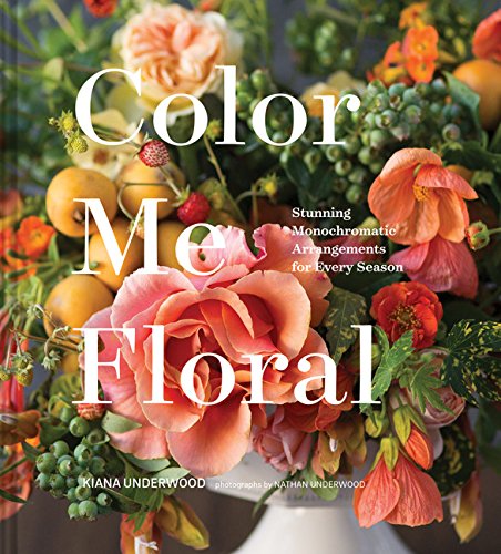 Book Cover Color Me Floral: Stunning Monochromatic Arrangements for Every Season