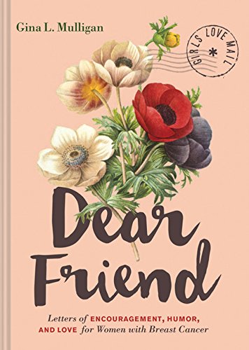 Book Cover Dear Friend: Letters of Encouragement, Humor, and Love for Women with Breast Cancer