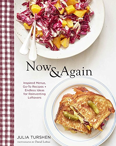 Book Cover Now & Again: Go-To Recipes, Inspired Menus + Endless Ideas for Reinventing Leftovers (Meal Planning Cookbook, Easy Recipes Cookbook, Fun Recipe Cookbook)