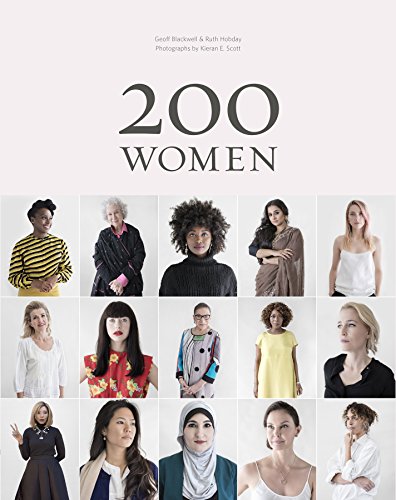 Book Cover 200 Women: Who Will Change The Way You See The World (Personal Growth Books for Women, Coffee Table Books, Women of the World Books)