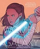 Star Wars: Women of the Galaxy (Star Wars Character Encyclopedia, Art of Star Wars, SciFi Gifts for Women) (Star Wars x Chronicle Books)