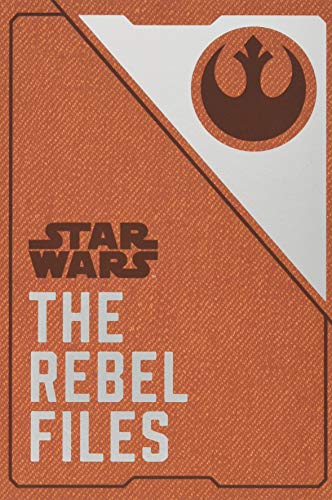 Book Cover Star Wars: The Rebel Files: (Star Wars Books, Science Fiction Adventure Books, Jedi Books, Star Wars Collectibles) (Star Wars x Chronicle Books)