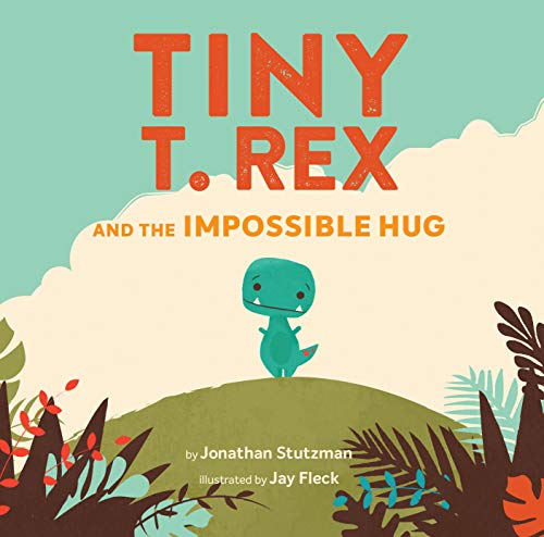 Book Cover Tiny T. Rex and the Impossible Hug (Dinosaur Books, Dinosaur Books for Kids, Dinosaur Picture Books, Read Aloud Family Books, Books for Young Children)