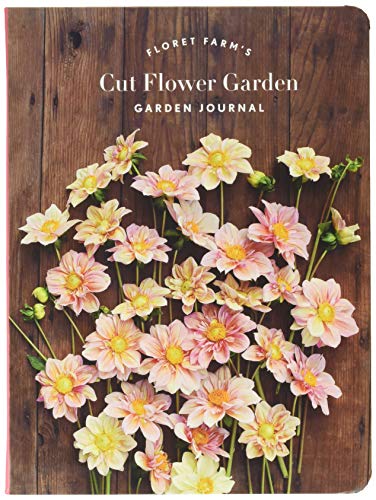 Book Cover Floret Farm's Cut Flower Garden: Garden Journal: (Gifts for Floral Designers, Gifts for Women, Floral Journal) (Floret Farms x Chronicle Books)