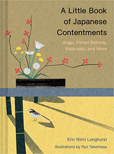 Book Cover A Little Book of Japanese Contentments: Ikigai, Forest Bathing, Wabi-sabi, and More (Japanese Books, Mindfulness Books, Books about Culture, Spiritual Books)