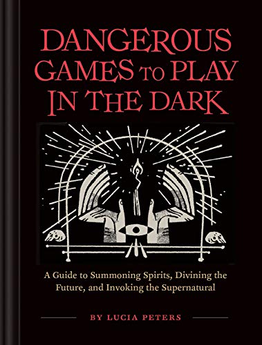 Book Cover Dangerous Games to Play in the Dark: (Adult Night Games, Midnight Games, Sleepover Activities, Magic & Illusions Books)
