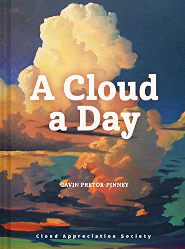 Book Cover A Cloud a Day: (Cloud Appreciation Society book, Uplifting Positive Gift, Cloud Art book, Daydreamers book)