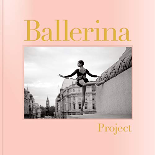 Book Cover Ballerina Project: (Ballerina Photography Books, Art Fashion Books, Dance Photography)