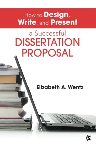 How to Design, Write, and Present a Successful Dissertation Proposal