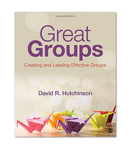 Book Cover Great Groups: Creating and Leading Effective Groups