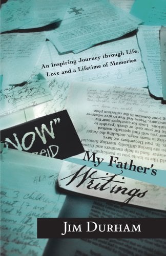 Book Cover My Father's Writings: An Inspiring Journey Through Life, Love and a Lifetime of Memories