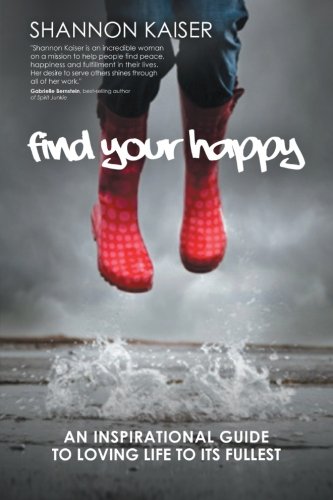 Book Cover Find Your Happy: An Inspirational Guide to Loving Life to Its Fullest