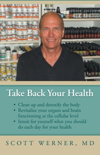 Book Cover Take Back Your Health: Clean Up and Detoxify the Body, Revitalize Your Organs and Brain Functioning at the Cellular Level, and Intuit for Yourself What You Should Do Each Day for Your Health
