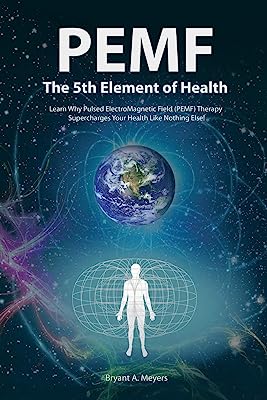 Book Cover PEMF - The Fifth Element of Health: Learn Why Pulsed Electromagnetic Field (PEMF) Therapy Supercharges Your Health Like Nothing Else!