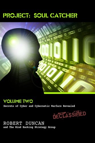 Book Cover 2: Project: Soul Catcher: Secrets of Cyber and Cybernetic Warfare Revealed