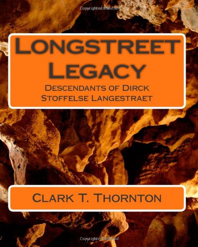 Longstreet Legacy: Descendants of Dirck Stoffelse Langestraet