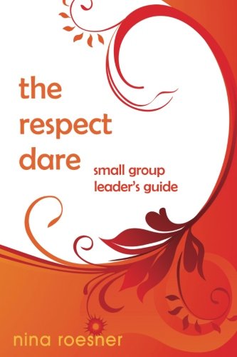 Book Cover The Respect Dare: A Small Group Leader's Guide