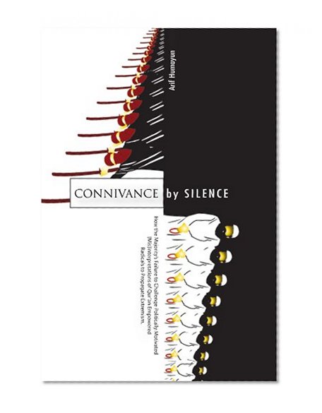 Connivance by Silence: How the Majority's Failure to Challenge Politically Motivated [Mis]interpretation of the Qur'an Empowered Radicals to Exploit Islam and Propagate Radicalism
