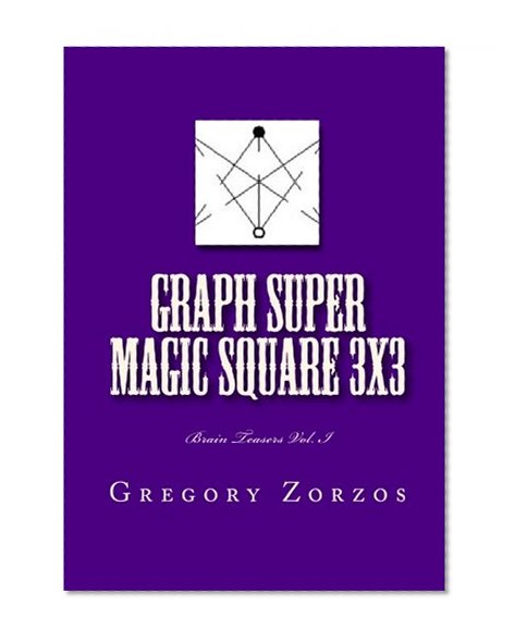 Graph Super Magic Square 3x3: Brain Teasers Vol. I