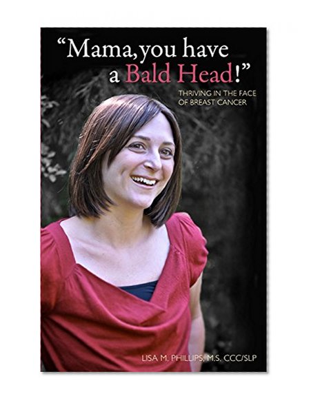"Mama, you have a Bald Head!": Thriving in the Face of Breast Cancer