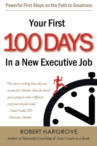 Book Cover Your First 100 Days In a New Executive Job: Powerful First Steps On The Path to Greatness