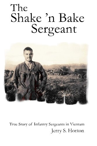 Book Cover The Shake 'n Bake Sergeant: True Story of Infantry Sergeants in Vietnam