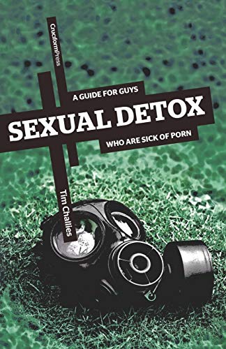 Book Cover Sexual Detox: A Guide for Guys Who Are Sick of Porn