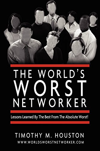 Book Cover The World's Worst Networker: Lessons Learned by The Best From The Absolute Worst!
