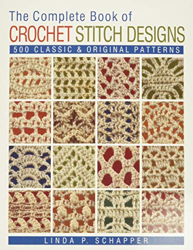 Book Cover The Complete Book of Crochet Stitch Designs: 500 Classic & Original Patterns (Complete Crochet Designs)