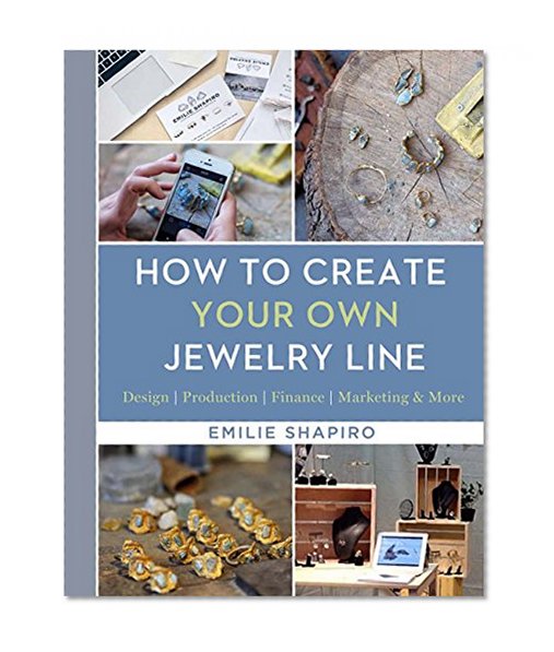 Book Cover How to Create Your Own Jewelry Line: Design – Production – Finance – Marketing & More