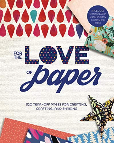 Book Cover For the Love of Paper: 320 Tear-off Pages for Creating, Crafting, and Sharing: 1