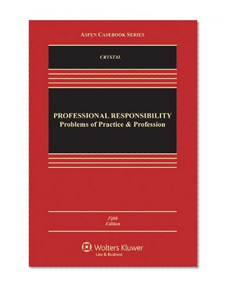 Book Cover Professional Responsibility: Problems of Practice & Profession, Fifth Edition (Aspen Casebooks)