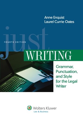 Book Cover Just Writing, Grammar, Punctuation, and Style for the Legal Writer, Fourth Edition (Aspen Coursebook)