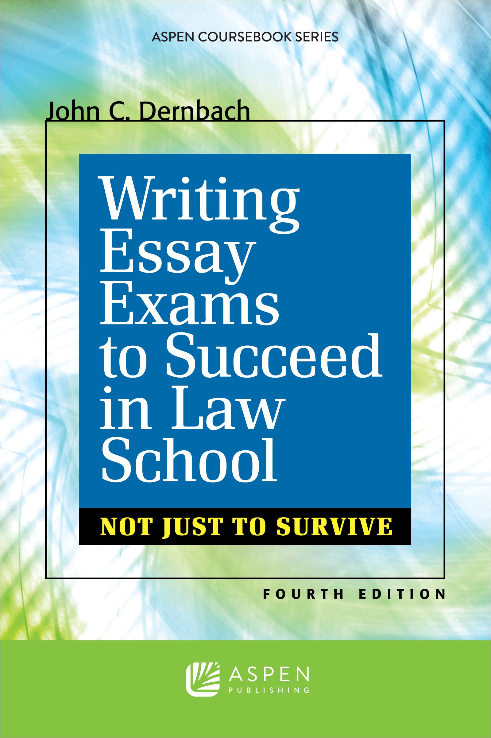 Book Cover Writing Essay Exams To Succeed in Law School: Not Just Survive, Fourth Edition (Academic Success)