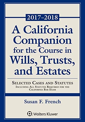 Book Cover A California Companion for the Course in Wills, Trusts, and Estates: 2017 - 2018 Edition (Supplements)