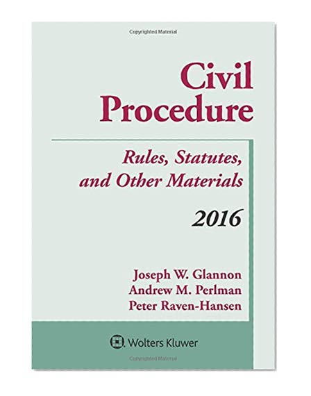 Civil Procedure: Rules Statutes and Other Materials 2016 Supplement
