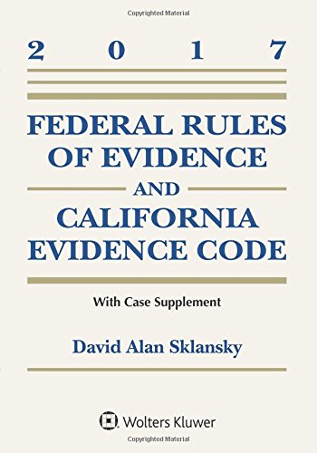 Book Cover Federal Rules of Evidence and California Evidence Code, 2017 Case Supplement (Supplements)