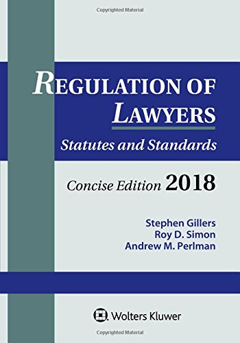 Book Cover Regulation of Lawyers: Statutes and Standards, Concise Edition, 2018 Supplement (Supplements)