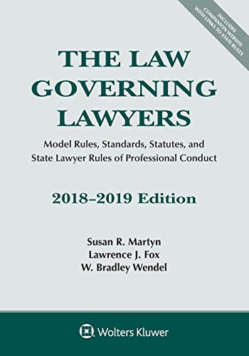 Book Cover The Law Governing Lawyers: Model Rules, Standards, Statutes, and State Lawyer Rules of Professional Conduct, 2018-2019 (Supplements)