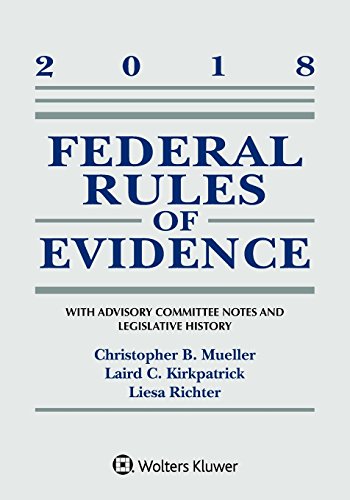 Federal Rules of Evidence: With Advisory Committee Notes and Legislative History: 2018 Statutory Supplement (Supplements)