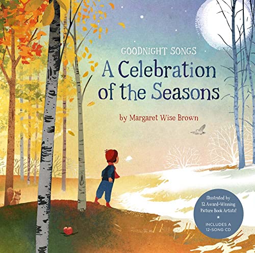 Book Cover A Celebration of the Seasons: Goodnight Songs: Illustrated by Twelve Award-Winning Picture Book Artists (Volume 2)