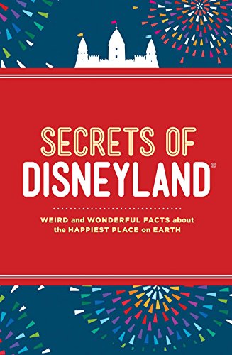 Book Cover Secrets of Disneyland: Weird and Wonderful Facts about the Happiest Place on Earth