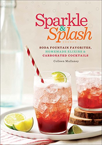 Book Cover Sparkle & Splash: Soda Fountain Favorites, Homemade Elixirs & Carbonated Cocktails
