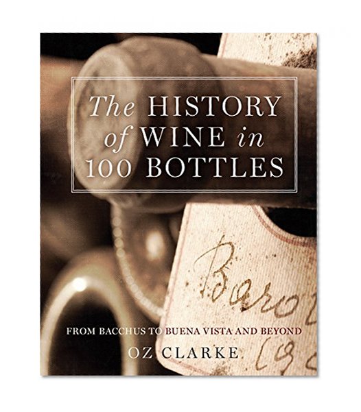Book Cover The History of Wine in 100 Bottles: From Bacchus to Bordeaux and Beyond