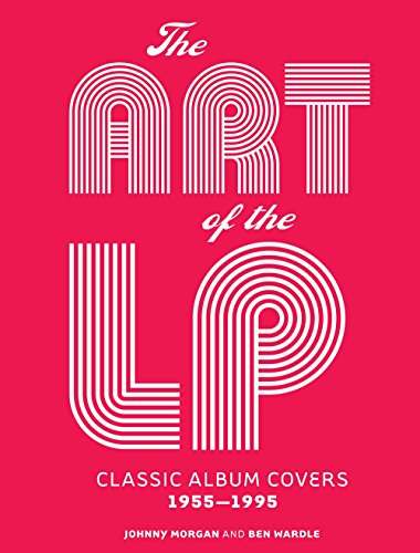 Book Cover The Art of the LP: Classic Album Covers 1955Â–1995