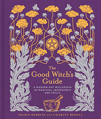 Book Cover The Good Witch's Guide: A Modern-Day Wiccapedia of Magickal Ingredients and Spells (The Modern-Day Witch)