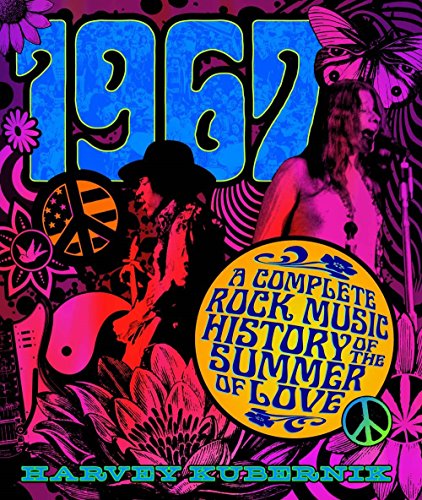 Book Cover 1967: A Complete Rock Music History of the Summer of Love