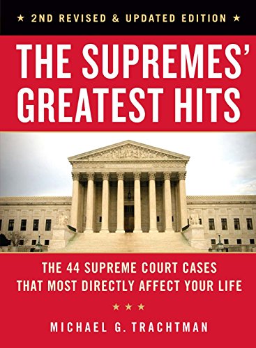 Book Cover The Supremes' Greatest Hits, 2nd Revised & Updated Edition: The 44 Supreme Court Cases That Most Directly Affect Your Life