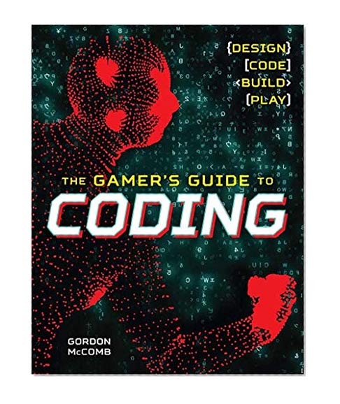 Book Cover The Gamer's Guide to Coding: Design, Code, Build, Play