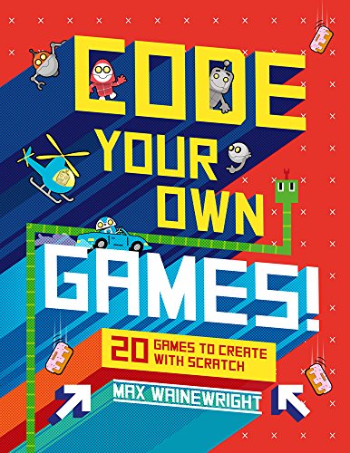 Book Cover Code Your Own Games!: 20 Games to Create with Scratch